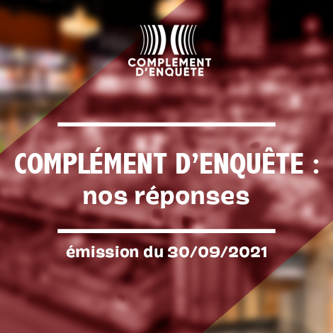 « Complément d’enquête » : Nos réponses !